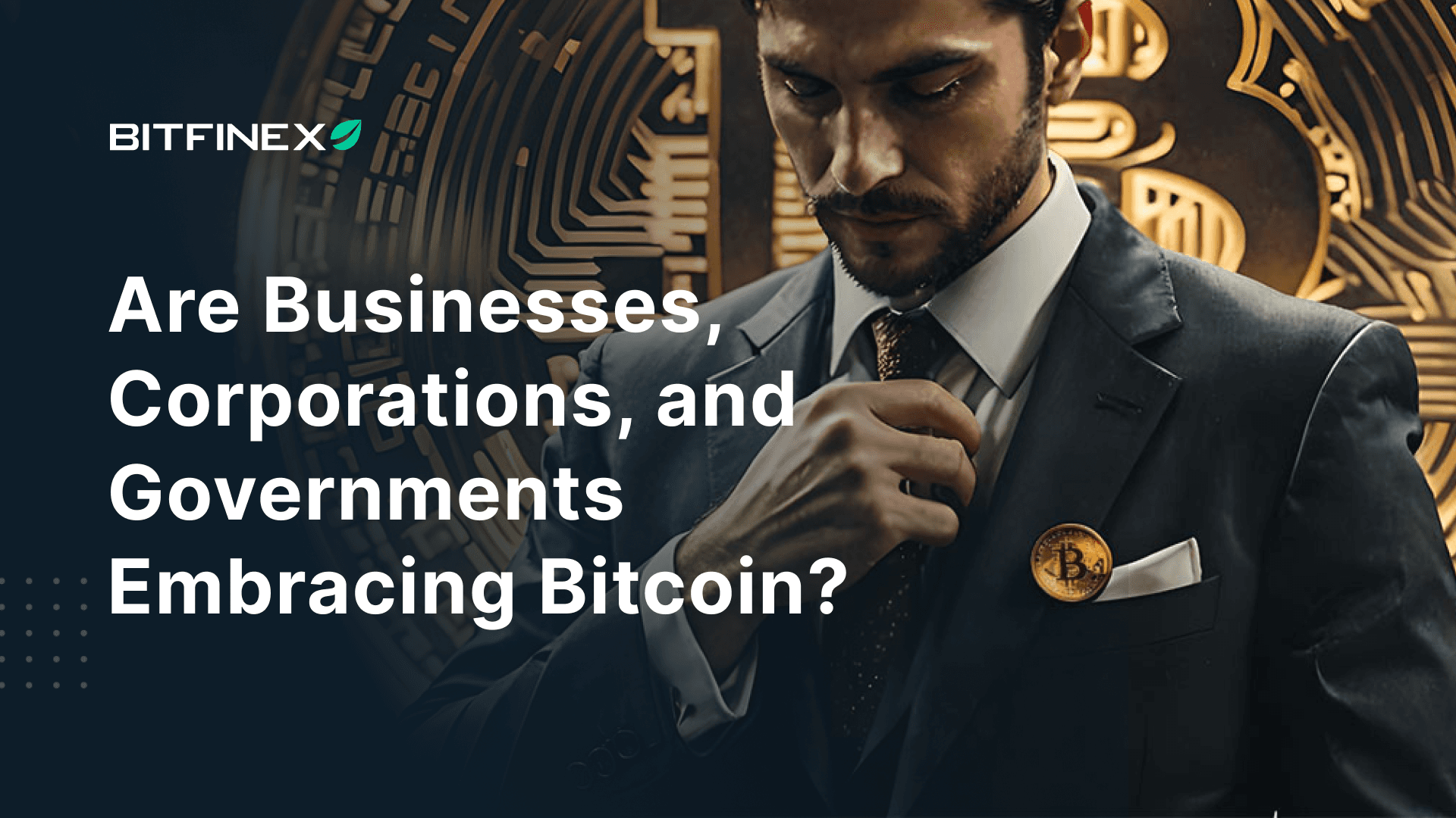 Are Businesses, Corporations, and Governments Embracing Bitcoin?
